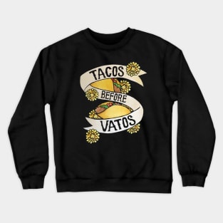 Tacos before Vatos Crewneck Sweatshirt